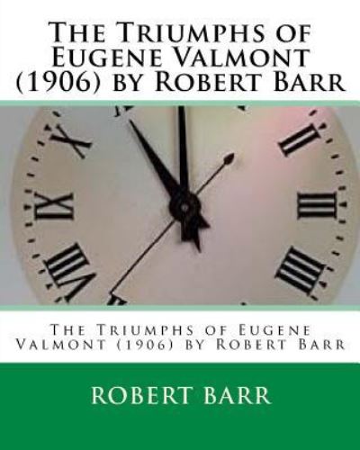 Cover for Robert Barr · The Triumphs of Eugene Valmont  by Robert Barr (Pocketbok) (2016)