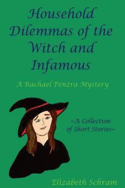 Household Dilemmas of the Witch and Infamous - Elizabeth Schram - Bücher - Createspace Independent Publishing Platf - 9781533423702 - 7. Juni 2016