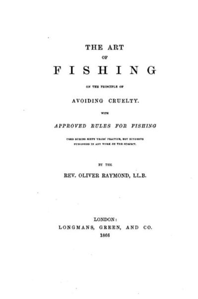 Cover for Oliver Raymond · The art of fishing on the principle of avoiding cruelty (Taschenbuch) (2016)