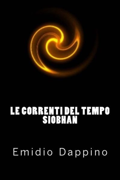 Cover for Emidio Dappino · Le correnti del tempo - Siobhan (Taschenbuch) (2016)