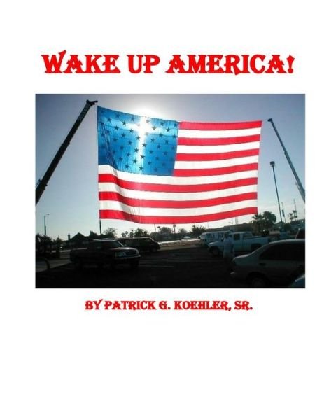 Cover for Sr Patrick G Koehler · Wake Up America (Paperback Book) (2017)