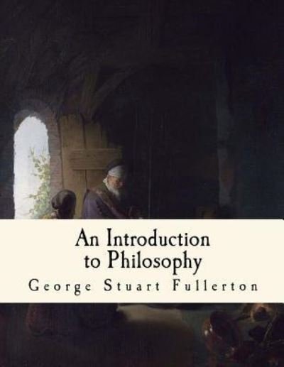 Cover for George Stuart Fullerton · An Introduction to Philosophy (Pocketbok) (2016)