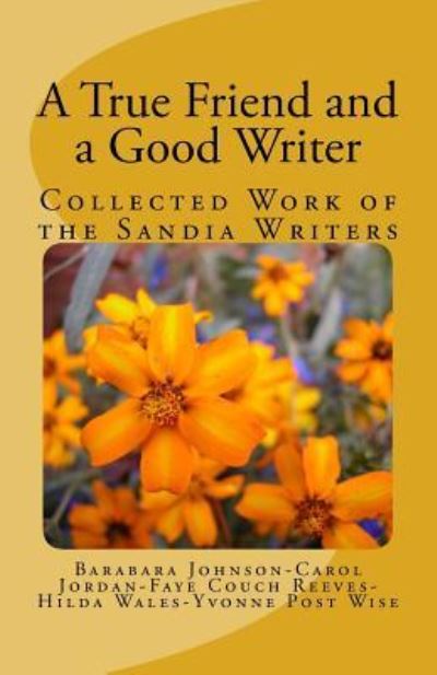 Cover for Faye Couch Reeves · A True Friend and a Good Writer : Collected Work of the Sandia Writers (Paperback Book) (2016)