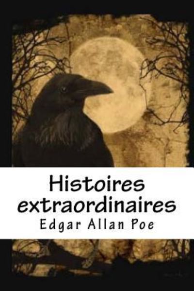 Histoires extraordinaires - Edgar Allan Poe - Książki - Createspace Independent Publishing Platf - 9781537384702 - 31 sierpnia 2016