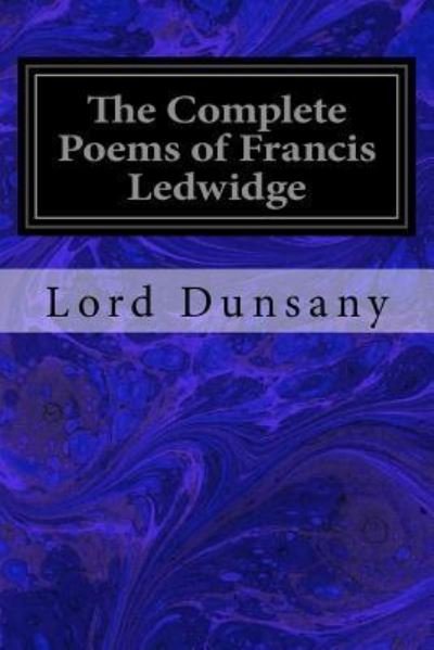 Cover for Lord Dunsany · The Complete Poems of Francis Ledwidge (Paperback Bog) (2016)
