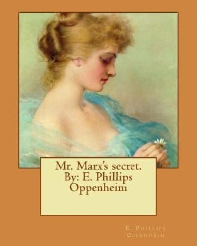 Cover for E Phillips Oppenheim · Mr. Marx's secret. By (Paperback Bog) (2017)