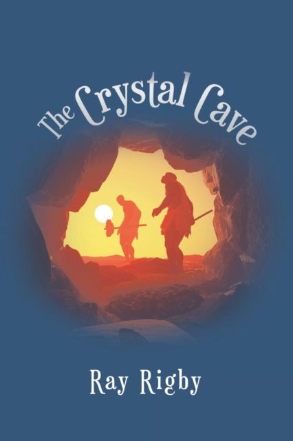 Cover for Ray Rigby · The Crystal Cave (Paperback Book) (2018)