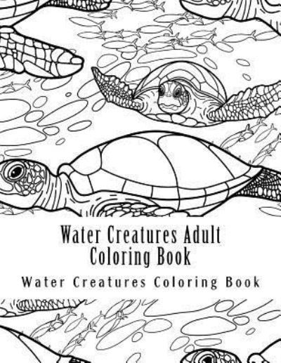 Cover for Water Creatures Coloring Book · Water Creatures Adult Coloring Book (Paperback Bog) (2017)