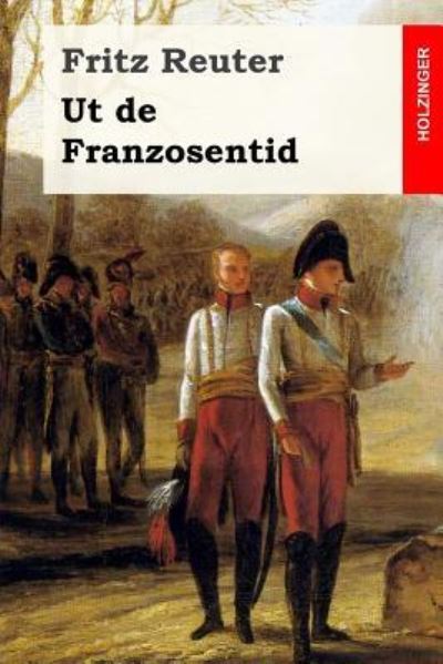 Cover for Fritz Reuter · Ut de Franzosentid (Pocketbok) (2017)