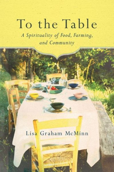 Cover for McMinn, Lisa Graham (Wheaton College) · To the Table (Paperback Book) (2016)