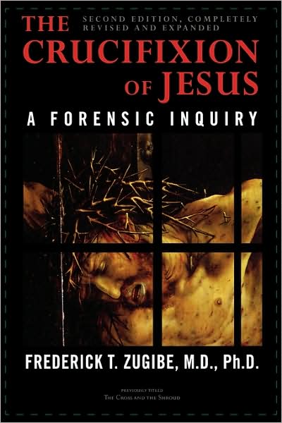 Cover for Frederick T. Zugibe · The Crucifixion of Jesus, Completely Revised and Expanded: A Forensic Inquiry (Hardcover Book) [2nd edition] (2005)