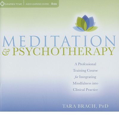 Cover for Tara Brach · Meditation and Psychotherapy: A Professional Training Course for Integrating Mindfulness into Clinical Practice (Audiobook (płyta CD)) (2011)