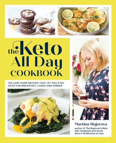 Cover for Martina Slajerova · The Keto All Day Cookbook: More Than 100 Low-Carb Recipes That Let You Stay Keto for Breakfast, Lunch, and Dinner - Keto for Your Life (Paperback Book) (2019)