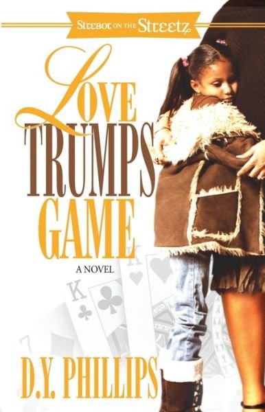 Cover for D. Y. Phillips · Love trumps game (Book) [1st Strebor Books trade pbk. edition] (2009)