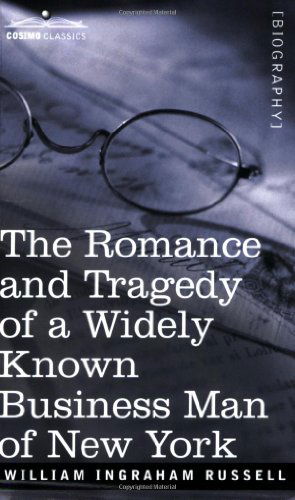 Cover for William Ingraham Russell · The Romance and Tragedy of a Widely Known Business Man of New York (Taschenbuch) (2006)