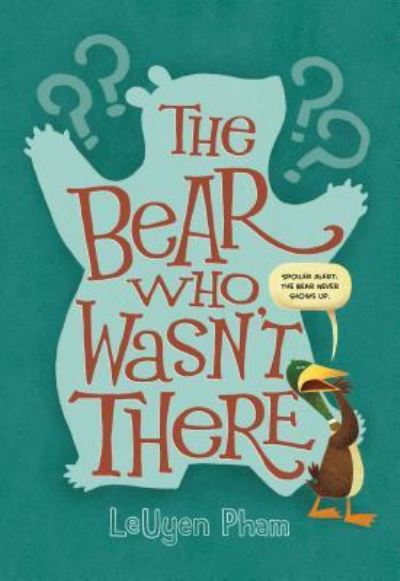 Cover for LeUyen Pham · The Bear Who Wasn't There (Hardcover Book) (2016)