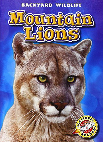 Mountain Lions (Blastoff Readers: Backyard Wildlife) - Kristin Schuetz - Books - Bellwether Media - 9781600149702 - August 1, 2014