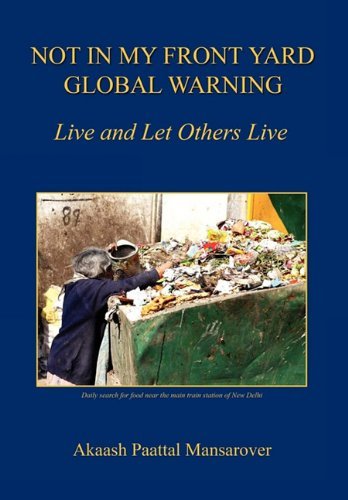 Cover for Akaash Paattal Mansarover · Not in My Front Yard, Global Warning - Live and Let Others Live (Innbunden bok) (2011)