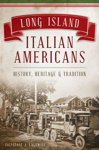 Cover for Salvatore J. Lagumina · Long Island Italian Americans: History, Heritage and Tradition (Paperback Book) [First edition] (2013)