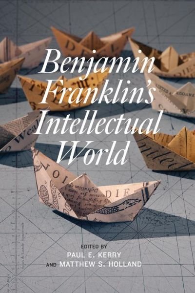 Cover for Paul E Kerry · Benjamin Franklin's Intellectual World (Paperback Book) (2014)