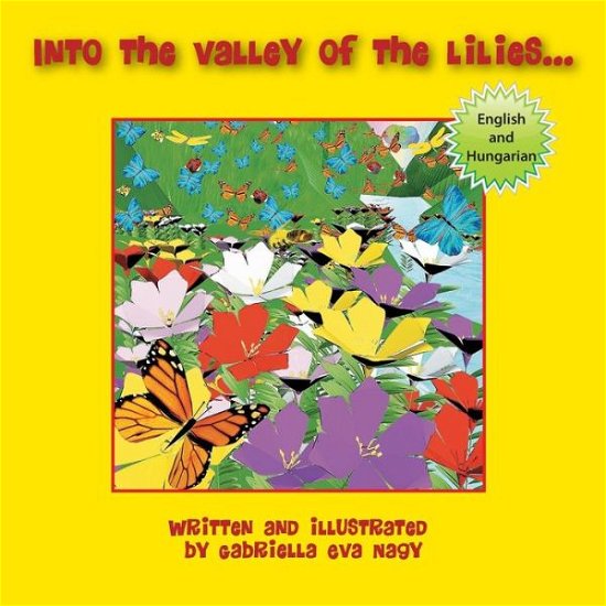 Into the Valley of Lilies - Gabriella Nagy - Bücher - Halo Publishing International - 9781612441702 - 19. Dezember 2014