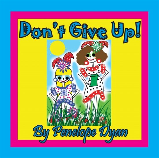 Cover for Penelope Dyan · Don't Give Up! (Paperback Book) (2018)