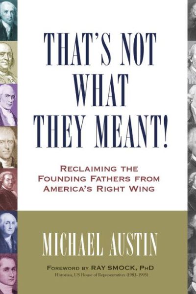 Cover for Michael Austin · That's Not What They Meant!: Reclaiming the Founding Fathers from America's Right Wing (Paperback Book) (2012)