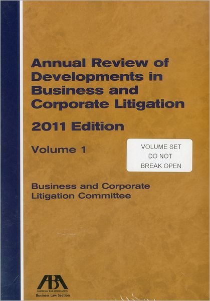 Cover for ABA: Business and Corporation Litigation Committee · Annual Review of Developments in Business and Corporate Litigation (Bog) (2012)