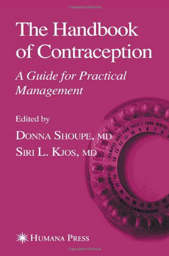 Cover for Donna Shoupe · The Handbook of Contraception: a Guide for Practical Management - Current Clinical Practice (Paperback Book) [1st Ed. Softcover of Orig. Ed. 2006 edition] (2010)