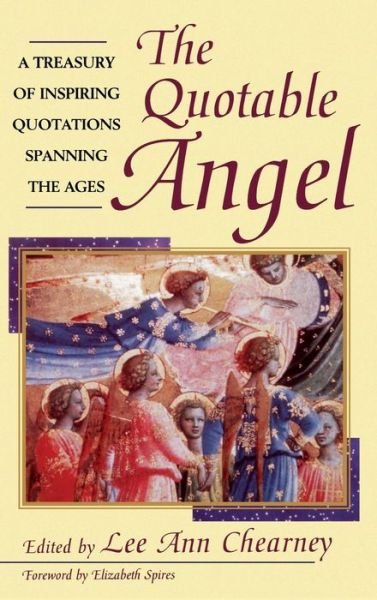 Cover for Lee a Chearney · The Quotable Angel: a Treasury of Inspiring Quotations Spanning the Ages (Hardcover Book) (1995)