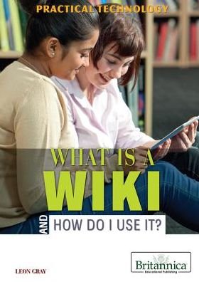 Cover for Leon Gray · What Is a Wiki and How Do I Use It? (Paperback Book) (2013)