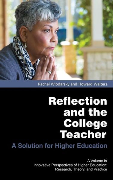 Cover for Howard Walters · Reflection and the College Teacher: a Solution for Higher Education (Hc) (Innovative Perspectives of Higher Education: Research, Theor) (Hardcover Book) (2013)