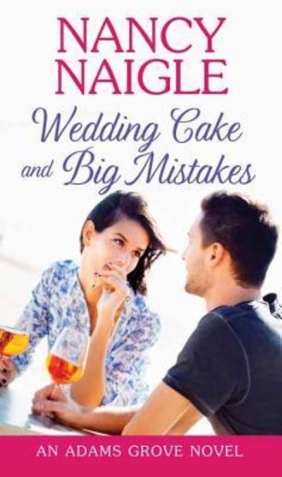 Cover for Nancy Naigle · Wedding cake and big mistakes (Book) [Center Point Large Print edition. edition] (2016)