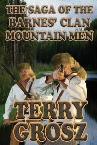 Cover for Terry Grosz · The Saga of The Barnes' Clan, Mountain Men (Pocketbok) (2018)