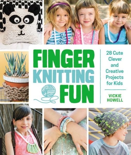 Cover for Vickie Howell · Finger Knitting Fun: 28 Cute, Clever, and Creative Projects for Kids (Paperback Book) (2015)