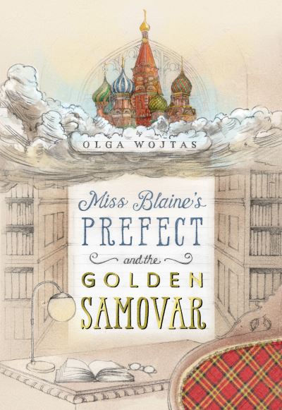 Cover for Olga Wojtas · Miss Blaine's Prefect and the Golden Samovar (Paperback Book) (2018)