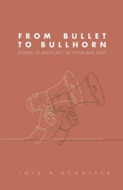 Cover for Lois Schaffer · From Bullet to Bullhorn (Book) (2022)