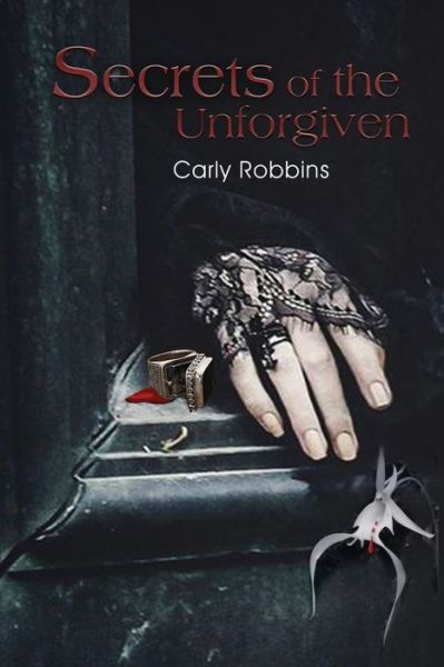 Secrets of the Unforgiven - Carly Robbins - Livros - Dorrance Publishing Co. - 9781639370702 - 24 de março de 2022