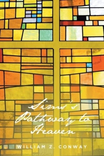 Sims's Pathway to Heaven - William Z. Conway - Books - Fulton Books - 9781639859702 - May 20, 2022