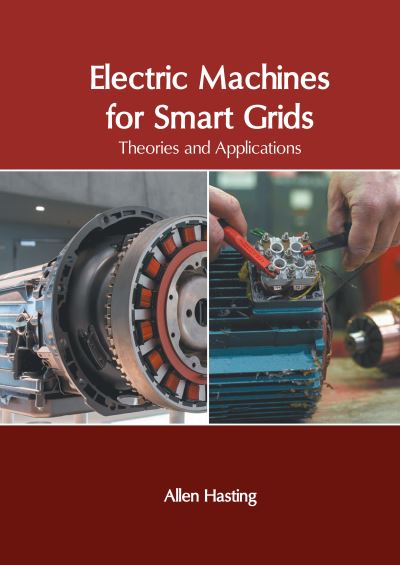 Electric Machines for Smart Grids - Allen Hasting - Books - States Academic Press - 9781639891702 - September 27, 2022