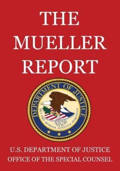 The Mueller Report - U S Department of Justice - Books - Michigan Legal Publishing Ltd. - 9781640020702 - April 18, 2019