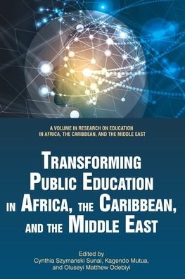 Cover for Transforming Public Education in Africa, the Caribbean, and the Middle East - Research on Education in Africa, the Caribbean, and the Middle East (Paperback Book) (2019)