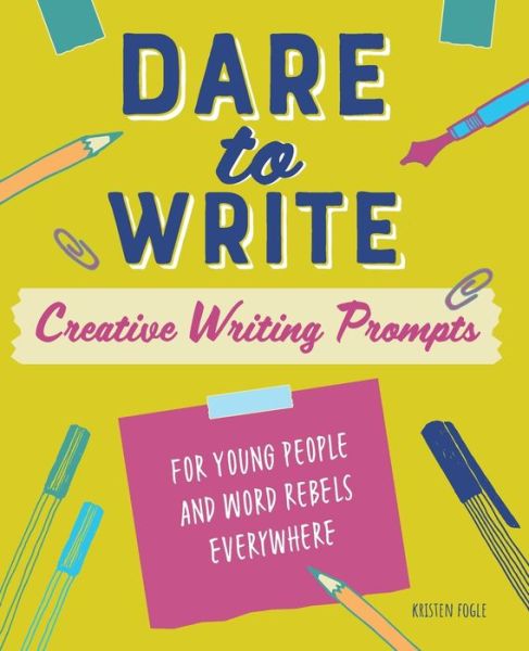 Cover for Dare to Write : Creative Writing Prompts for Young People and Word Rebels Everywhere (Book) (2019)