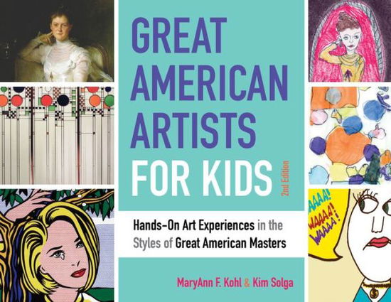 Cover for MaryAnn F Kohl · Great American Artists for Kids: Hands-On Art Experiences in the Styles of Great American Masters (Paperback Book) [Second edition] (2019)