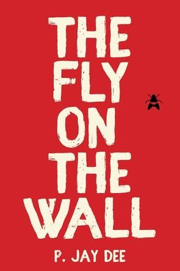 Cover for P Jay Dee · The Fly on the Wall (Paperback Book) (2019)