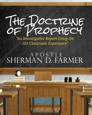 The Doctrine of Prophecy - Sherman D Farmer - Books - Sherman D. Farmer - 9781644840702 - February 20, 2015