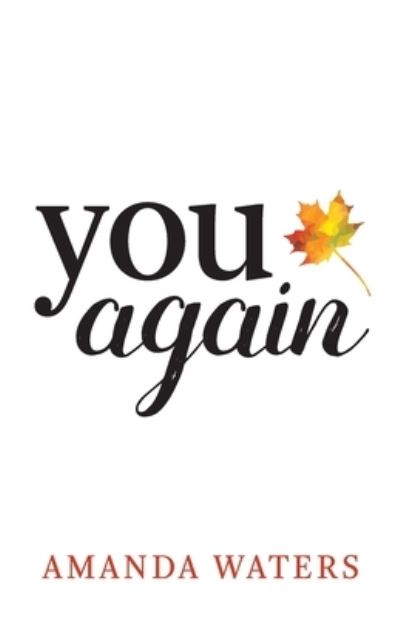 You Again - Amanda Waters - Books - Ten16 Press - 9781645380702 - November 5, 2019