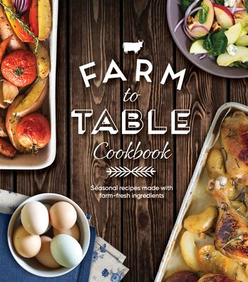 Cover for Publications International Ltd. · Farm to Table Cookbook (Book) (2021)