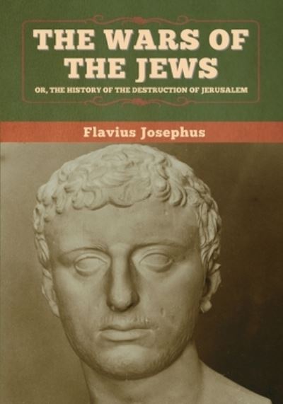 Cover for Flavius Josephus · The Wars of the Jews; Or, The History of the Destruction of Jerusalem (Paperback Book) (2020)