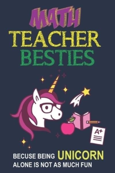 Cover for Cool Notes · Math Teacher Besties Because Being Unicorn Alone Isn't As Much Fun (Paperback Book) (2020)